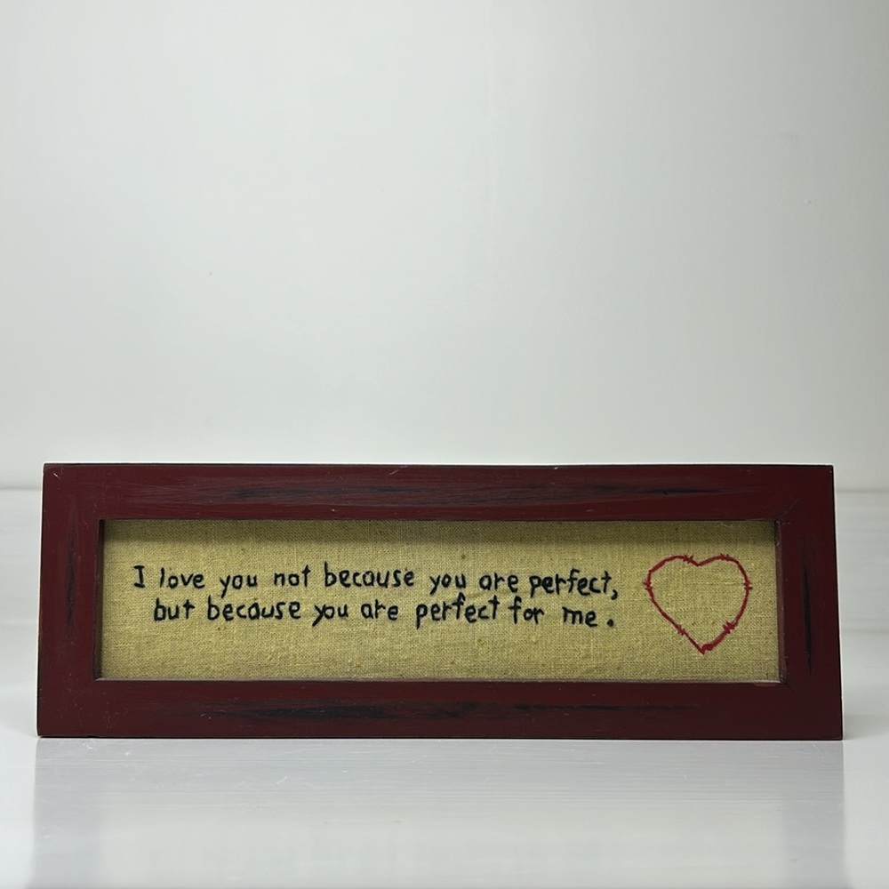 Home Decor 🖼️ "I love you not because you are perfect..." Stitched Art Sign